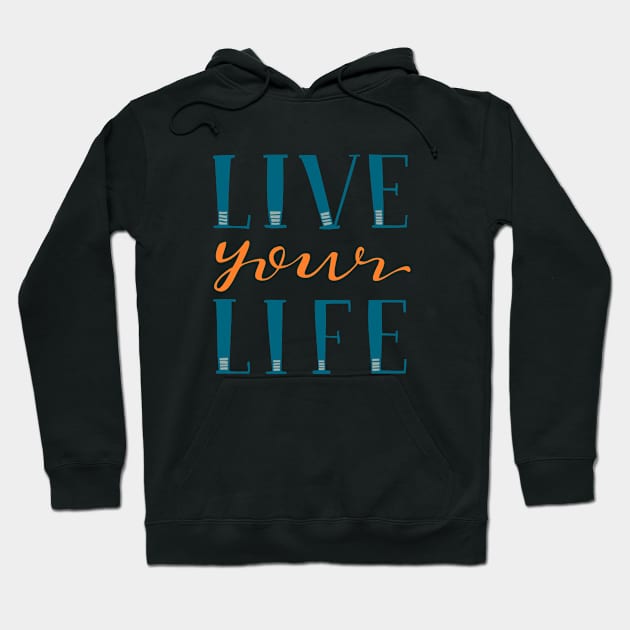 Live Your Life Hand Lettered Text Blue and Orange Hoodie by MountainFlower